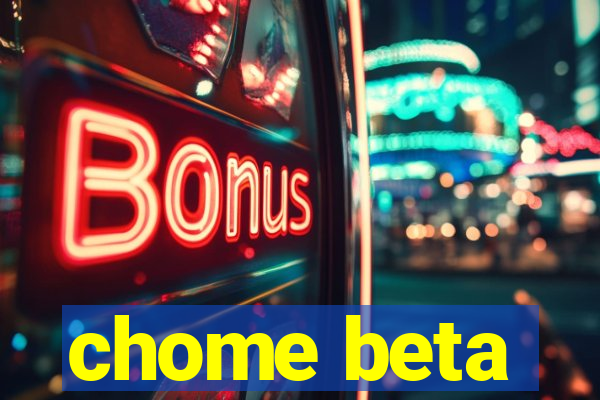 chome beta